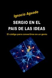 SERGIO EN EL PAÍS DE LAS IDEAS