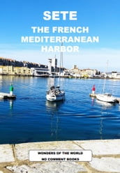 SETE, THE FRENCH MEDITERRANEAN HARBOR