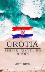 SIMPLE TRAVELING GUIDE CROATIA