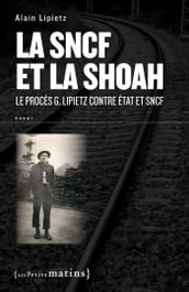 SNCF et la Shoah. Le procès G. Lipietz contre État et SNCF