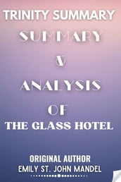 SUMMARY & ANALYSIS OF THE GLASS HOTEL