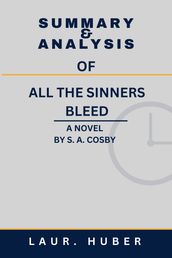 SUMMARY AND ANALYSIS OF ALL THE SINNERS BLEED: A NOVEL BY S. A. COSBY