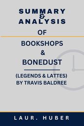 SUMMARY AND ANALYSIS OF BOOKSHOPS & BONEDUST (LEGENDS & LATTES) BY TRAVIS BALDREE