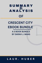 SUMMARY AND ANALYSIS OF CRESCENT CITY EBOOK BUNDLE: A 3 BOOK BUNDLE BY SARAH J. MAAS