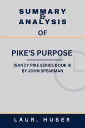 SUMMARY AND ANALYSIS OF PIKE S PURPOSE (SANDY PIKE SERIES BOOK 4) BY JOHN SPEARMAN
