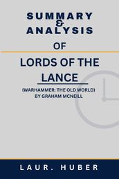 SUMMARY AND ANALYSIS OF LORDS OF THE LANCE (WARHAMMER: THE OLD WORLD) BY GRAHAM MCNEILL