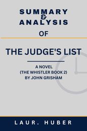 SUMMARY AND ANALYSIS OF THE JUDGE S LIST: A NOVEL (THE WHISTLER BOOK 2) BY JOHN GRISHAM