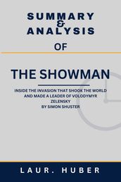 SUMMARY AND ANALYSIS OF THE SHOWMAN: INSIDE THE INVASION THAT SHOOK THE WORLD AND MADE A LEADER OF VOLODYMYR ZELENSKY BY SIMON SHUSTER