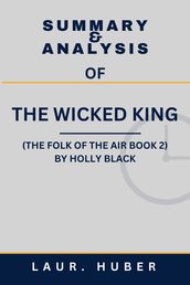 SUMMARY AND ANALYSIS OF THE WICKED KING (THE FOLK OF THE AIR BOOK 2) BY HOLLY BLACK