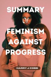 SUMMARY OF FEMINISM AGAINST PROGRESS