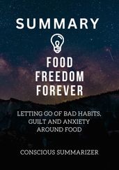 SUMMARY OF FOOD FREEDOM FOREVER BY MELISSA HARTWIG