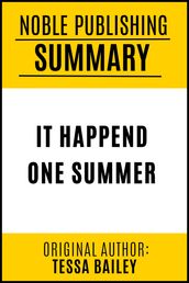 SUMMARY OF IT HAPPENED ONE SUMMER BY TESSA BAILEY {Noble Publishing}