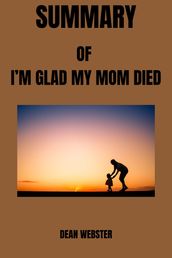 SUMMARY OF I M GLAD MY MOM DIED By Jennette Mccurdy
