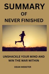 SUMMARY OF NEVER FINISHED By David Goggins