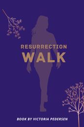 SUMMARY OF RESURRECTION WALK