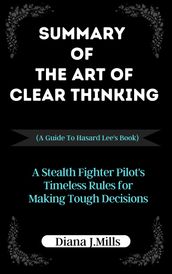 SUMMARY OF THE ART OF CLEAR THINKING
