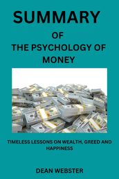 SUMMARY OF THE PSYCHOLOGY OF MONEY By Morgan Housel