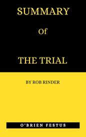 SUMMARY OF THE TRIAL BY ROB RINDER