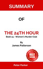 SUMMARY OF The 24th Hour Book 24 - Women s Murder Club By James Patterson
