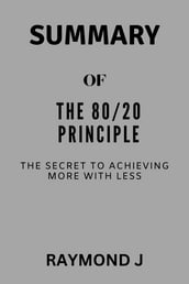 SUMMARY OF The 80/20 Principle