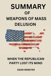SUMMARY OF WEAPONS OF MASS DELUSION By Robert Draper