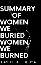 SUMMARY OF WOMEN WE BURIED WOMEN WE BURNED