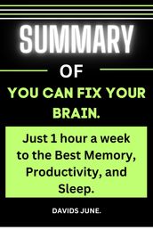 SUMMARY OF YOU CAN FIX YOUR BRAIN.