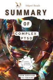 SUMMARY Of Complex PTSD: From Surviving to Thriving