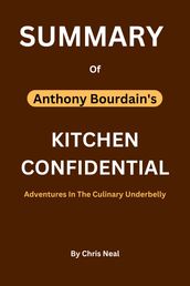 SUMMARY Of KITCHEN CONFIDENTIAL By Anthony Bourdain