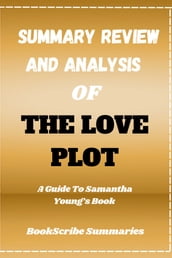 SUMMARY, REVIEW AND ANALYSIS OF THE LOVE PLOT
