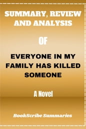 SUMMARY, REVIEW AND ANALYSIS OF EVERYONE IN MY FAMILY HAS KILLED SOMEONE