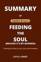 SUMMARY of FEEDING THE SOUL (Because It s My Business) by Tabitha Brown