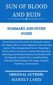 SUN OF BLOOD AND RUIN By Mariely Lares SUMMARY AND STUDY GUIDE