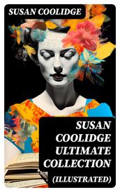 SUSAN COOLIDGE Ultimate Collection (Illustrated)