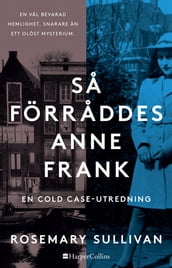 Sa förraddes Anne Frank