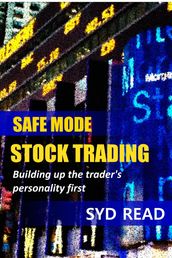Safe Mode Stock Trading: Building up the trader s personality first