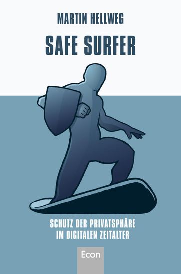 Safe Surfer - Schutz der Privatsphäre im digitalen Zeitalter - Martin Hellweg