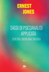 Saggi di psicoanalisi applicata. 1: Estetica, sociologia, politica