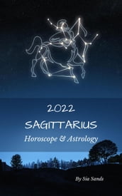 Sagittarius Horoscope & Astrology 2022