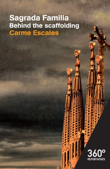 Sagrada Família. Behind the scaffolding - Carme Escales Jiménez