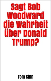 Sagt Bob Woodward die Wahrheit über Donald Trump?
