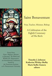 Saint Bonaventure: Friar, Teacher, Minister, Bishop