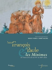 Saint François de Paule et les Minimes en France de la fin du XVe au XVIIIesiècle