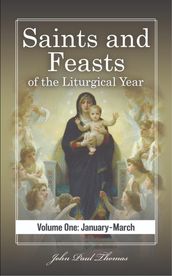 Saints and Feasts of the Liturgical Year: Volume One: JanuaryMarch