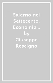 Salerno nel Settecento. Economia e società