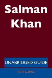 Salman Khan - Unabridged Guide