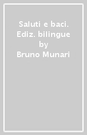 Saluti e baci. Ediz. bilingue