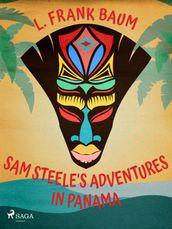 Sam Steele s Adventures in Panama