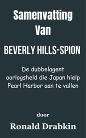 Samenvatting Van Beverly Hills-spion De dubbelagent oorlogsheld die Japan hielp Pearl Harbor aan te vallen door Ronald Drabkin