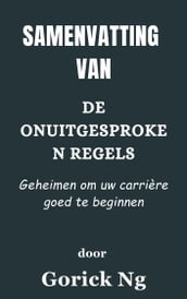 Samenvatting Van De onuitgesproken regels Geheimen om uw carrière goed te beginnen door Gorick Ng